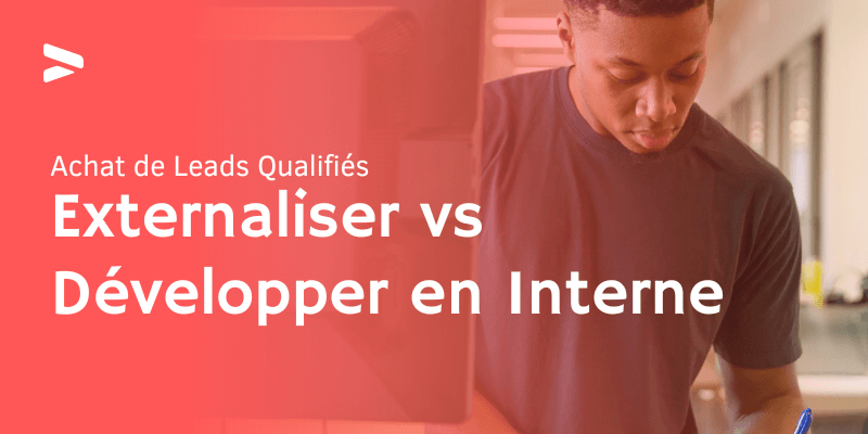 Externaliser ou Développer en Interne l'achat de leads