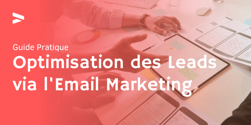 Optimisation des Leads via l'Email Marketing