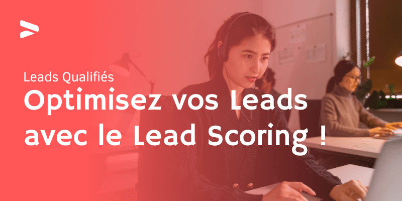Optimisez vos Leads avec le Lead Scoring